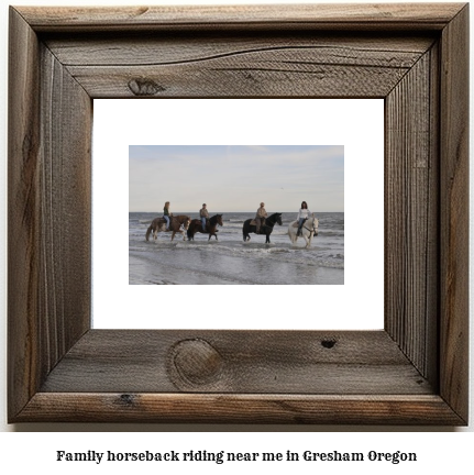 family horseback riding near me in Gresham, Oregon